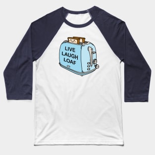 Live Laugh Loaf Baseball T-Shirt